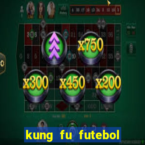 kung fu futebol clube online